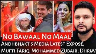 Andhbhakts Media Latest Expose  Mufti Tariq  Mohammed Zubair  Dhruv  Kangana  Mr Reaction Wala [upl. by Ayotan]