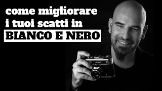 Come migliorare le tue foto in Bianco e Nero [upl. by Mcgraw]