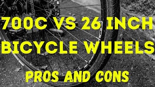 700c Vs 26 Inch Bicycle Wheels Pros and Cons [upl. by Sukramaj]