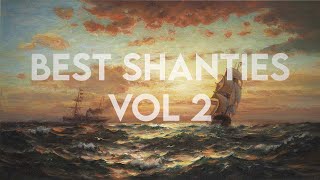 The best sea shanties  Compilation 2 [upl. by Oliric]