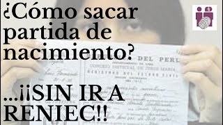 ¿Cómo sacar partida de nacimiento¡¡SIN IR A RENIEC [upl. by Ari]