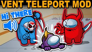 VENT TELEPORT MOD IS BACK  Among Us [upl. by Llenor]