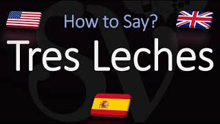 How to Pronounce Tres Leches CORRECTLY Cake Pronunciation [upl. by Nerraw]