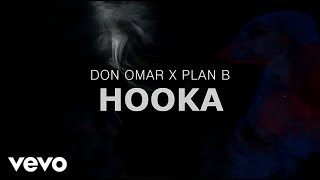 Don Omar x Plan B  Hooka Lyric Video [upl. by Fin739]