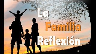 Reflexión – La Familia  Reflexiones Para la Vida [upl. by Bores324]