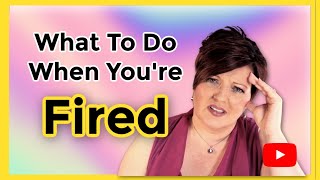 What To Do When You Are Terminated From A Job Overcome Being Fired in 6 steps [upl. by Dagna]