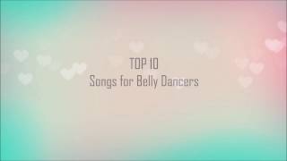 TOP 10 Belly Dance Songs [upl. by Cuttler]