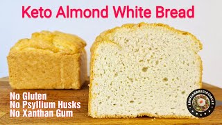 HOW TO MAKE KETO ALMOND WHITE BREAD  NO GLUTEN PSYLLIUM HUSKS OR XANTHAN GUM [upl. by Naynek]