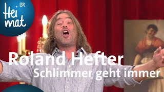 Roland Hefter  Schlimmer geht immer  BrettlSpitzen VI  BR Heimat [upl. by Kcirddehs97]