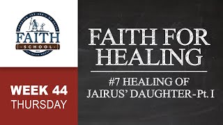 Thursday  Faith For Healing 7 Healing Of Jairus’ Daughter Pt I [upl. by Mixam]