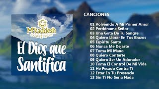 M´kaddesh  El Dios Que Santifica Álbum Completo [upl. by Mast449]