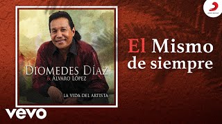 Diomedes Díaz Álvaro López  El Mismo de Siempre Cover Audio [upl. by Eldoree]