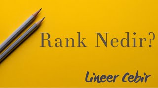 Lineer Cebir ❖ Rank Nedir Matrisin Rankı Nasıl Bulunur ❖ Finding Rank of a Matrix [upl. by Sparhawk]