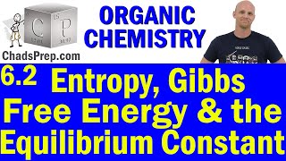 62 Entropy Gibbs Free Energy and the Equilibrium Constant  Organic Chemistry [upl. by Evilc]