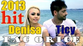 DENISA SI TICY  FAC ORICE Official Video 2013 manele iulie [upl. by Nade754]