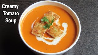 Creamy Tomato Soup  Homemade Tomato Soup  Easy amp Healthy Recipe [upl. by Anilam]