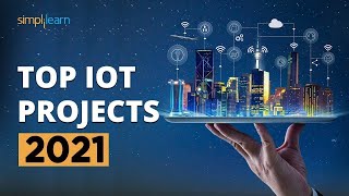 Top 10 IoT Projects 2022  Useful IoT Devices  Smart IoT Projects  IoT Applications  Simplilearn [upl. by Leiser]