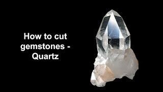 How to cut gemstones  Quartz [upl. by Enomahs]