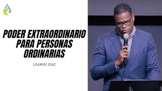 PODER EXTRAORDINARIO PARA PERSONAS ORDINARIAS  LOAMMI DIAZ [upl. by Francesca]