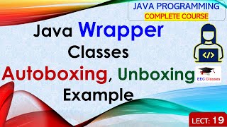 L19 Java Wrapper Classes  Autoboxing Unboxing  Example  Java Tutorial  Java Lectures in Hindi [upl. by Aliehc792]