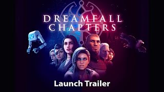 Dreamfall Chapters  Launch Trailer [upl. by Rider]