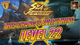 Sea of Conquest  Level 22 Changes EVERYTHING [upl. by Ringsmuth54]