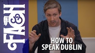 How to Speak Dublin  Foil Arms and Hog [upl. by Eimmot36]