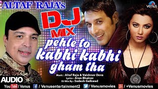 Dj Mix  Pehle To Kabhi Kabhi  Altaf Raja  Khalid Siddique amp Nausheen Ali Sardar  Hindi Sad Song [upl. by Kitty]