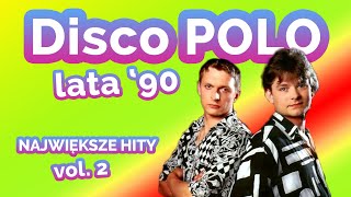 📀🔥 DISCO POLO HITY LAT 90🔥📀 SKŁADANKA VOL 2 📀 [upl. by Dolores]