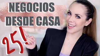 25 IDEAS DE NEGOCIOS DESDE CASA [upl. by Aurel520]