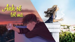 Anh Sẽ Tốt Mà  Thùy Chi ft Phạm Hồng Phước  Official MV Lyric [upl. by Hairehcaz]