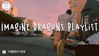 Imagine Dragons playlist songs you need to hear [upl. by Asssilem191]