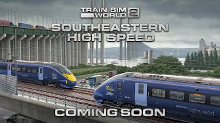 Train Sim World 2 Southeastern High Speed  Coming Soon [upl. by Eirehs]