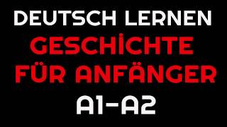 Geschichte für Anfänger 2  Deutsch lernen [upl. by Sanyu]