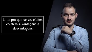 Lítio pra que serve efeitos colaterais vantagens e desvantagens [upl. by Dillie316]