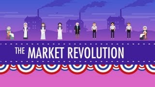 The Market Revolution Crash Course US History 12 [upl. by Iatnohs]