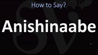 How to Pronounce Anishinaabe CORRECTLY [upl. by Nesnah]