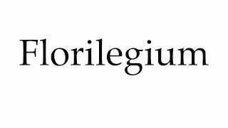 How to Pronounce Florilegium [upl. by Mossolb]