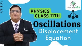 Class 11th – Displacement Equation  Oscillations  Tutorials Point [upl. by Bevus]