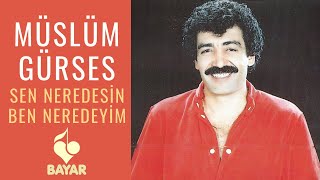 Müslüm Gürses  Sen Neredesin Ben Neredeyim [upl. by Sherwynd]