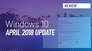 Windows 10 April 2018 Update version 1803 new features review [upl. by Notlehs]