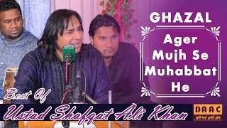 Ager Mujh Se Mohabbat Hai By Ustad Shafqat Ali Khan Live in Mehfil Chakwal City Punjab Pakistan [upl. by Attevroc632]