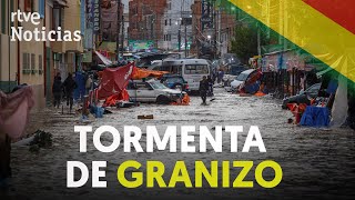 Al menos 4 MUERTOS por una tormenta de GRANIZO en SUCRE Bolivia  RTVE [upl. by Leipzig434]