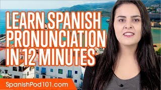 Learn Spanish Pronunciation in 12 Minutes [upl. by Etan]