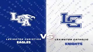 LCA at Lexington Catholic  Boys HS Basketball [upl. by Aneet]