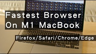 Firefox vs Safari vs Chrome vs Edge Best Browsers on M1 MacBook Tested [upl. by Halliday900]