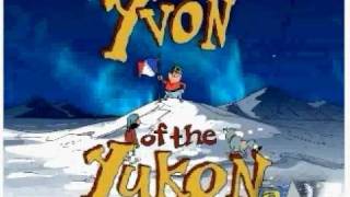 Yvon of The Yukon Theme Song [upl. by Nomma]