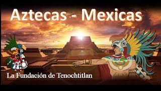 AZTECAS  MEXICAS PARTE 1 Desde su salida de Aztlán hasta la fundación de Tenochtitlan [upl. by Euhsoj]