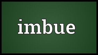 Imbue Meaning [upl. by Ash14]