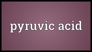 Pyruvic acid Meaning [upl. by Mota911]